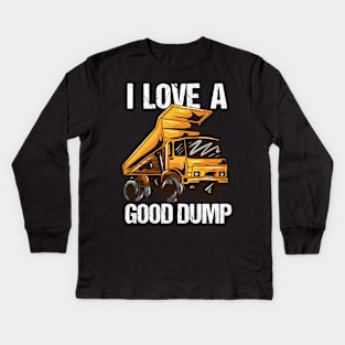 I Love A Good Dump Kids Long Sleeve T-Shirt